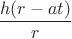 $\dfrac{h(r-at)}{r}$