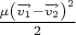 $\frac{\mu\left(\overrightarrow{v_1}-\overrightarrow{v_2}\right)^2}{2}$
