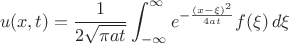 \[u(x,t)=\frac{1}{2\sqrt{\pi at}}\int_{-\infty}^{\infty}e^{-\frac{(x-\xi)^2}{4at}}f(\xi)\, d\xi\]