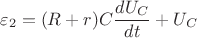 $$\varepsilon_2 = (R+r)C\frac{dU_{C}}{dt}+U_{C}$$ $$\varepsilon_2 = (R+r)C\frac{dU_{C}}{dt}+U_{C}$$