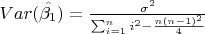 $ Var(\hat{ \beta_1 }) = \frac{ \sigma^2 }{ \sum_{i=1}^{n} i^2 - \frac{ n (n-1)^2 }{4} } $