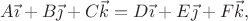 $A\vec{\imath}+B\vec{\jmath}+C\vec{k}=D\vec{\imath}+E\vec{\jmath}+F\vec{k},$