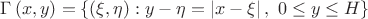 $\Gamma \left( x,y \right)=\left\{ \left( \xi ,\eta  \right):y-\eta =\left| x-\xi  \right|,\,\,0\le y\le H \right\} $