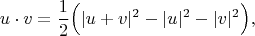 $$
u\cdot v=\frac{1}{2}\Bigl(|u+v|^2-|u|^2-|v|^2
\Bigr),
$$