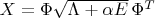 $X = \Phi \sqrt{\Lambda + \alpha E} \, \Phi^T$
