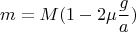 $$m=M(1-2&micro;\frac{g}{a})$$