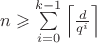 $n\geqslant\sum\limits_{i=0}^{k-1}\left\lceil \frac{d}{q^{i}} \right\rceil$