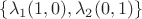 $\lbrace\lambda_1(1,0), \lambda_2(0,1)\rbrace$