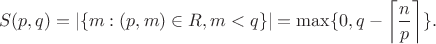 $$S(p,q) = \left|\{ m : (p,m)\in R,m<q\}\right| = \max\{0,q-\left\lceil\frac{n}{p}\right\rceil\}.$$