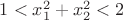$1<x_1^2+x_2^2<2$
