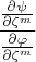 $$\frac{\frac{\partial \psi }{\partial \zeta^m}}{\frac{\partial \varphi }{\partial \zeta^m}}$$