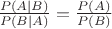 $\frac{P(A \mid B)}{P(B \mid A)} = \frac{P(A)}{P(B)}$