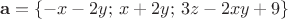 \[\mathbf{a}=\{-x-2y;\,x+2y;\,3z-2xy+9\}\[