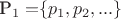 P_{1}=$\left\lbrace p_{1},p_{2},...\right\rbrace$