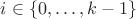 $i\in\{0,\dots,k-1\}$