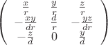 $$
\left(\begin{array}{ccc}
\frac{x}{r} & \frac{y}{r} & \frac{z}{r} \\
-\frac{xy}{dr} & \frac{d}{r} & -\frac{yz}{dr} \\
-\frac{z}{d} & 0 & \frac{y}{d} \\
\end{array}\right)
$$
