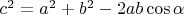 $c^2=a^2+b^2-2ab\cos\alpha$