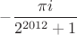 $-\dfrac{\pi i}{2^{2012}+1}$ $-\dfrac{\pi i}{2^{2012}+1}$