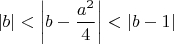 $|b|<\left|b-\dfrac{a^2}{4}\right|<|b-1|$