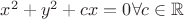 $x^2+y^2+cx=0 \forall c\in \mathbb{R}$ $x^2+y^2+cx=0 \forall c\in \mathbb{R}$