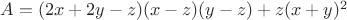 $A=(2x+2y-z)(x-z)(y-z)+z(x+y)^2$