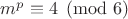 $m^p\equiv 4\pmod{6}$