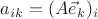 $a_{ik}=(A\vec e_k)_i$