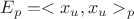 $ E_p = <x_u, x_u>_p $