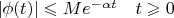 $  |\phi(t)|\leqslant M e^{-\alpha t}  \quad   t\geqslant 0$