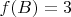 $f(B)=3$