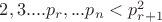 $2,3....p_r,...p_n<p^2_{r+1}$