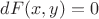 $dF(x,y)=0$
