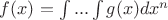 $f(x) = \int {...\int {g(x)dx^{n}} } $
