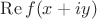 $\operatorname{Re}f(x+iy)$