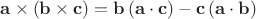 $\mathbf{a}\times(\mathbf{b}\times\mathbf{c})=\mathbf{b}\,(\mathbf{a}\cdot\mathbf{c})-\mathbf{c}\,(\mathbf{a}\cdot\mathbf{b})$