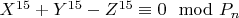 $X^{15} + Y^{15}-Z^{15}\equiv 0\mod P_n$