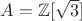 $A={\mathbb Z}[\sqrt3]$