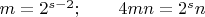 $m=2^{s-2}; \qquad 4mn = 2^sn$