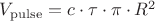 $V_\mathrm{pulse} = c \cdot \tau \cdot \pi \cdot R^2$