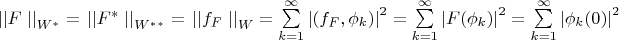 $\left{||}F\right{||}_{W^*} =  \left{||}F^*\right{||}_{W^*^*} = \left{||}f_F\right{||}_W = \sum\limits_{k=1}^\infty \left | \left ( f_F, \phi_k\right)\right|^2 = \sum\limits_{k=1}^\infty \left | F(\phi_k)\right|^2 = \sum\limits_{k=1}^\infty \left | \phi_k(0) \right|^2 $