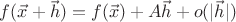 $f(\vec x+\vec h)=f(\vec x)+A\vec h+o(|\vec h|)$