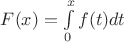 $F(x)=\int \limits _0 ^x f(t) dt$