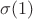 $\sigma(1)$ $\sigma(1)$