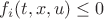 $f_i(t, x, u) \le 0$ $f_i(t, x, u) \le 0$