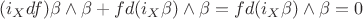 $$(i_X df)\beta\wedge\beta + fd(i_X\beta)\wedge\beta=fd(i_X\beta)\wedge\beta=0$$