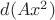 $d(Ax^2)$
