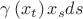 $\gamma \left(x_t\right)x_s ds$