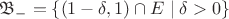 $\[{\mathfrak{B}_ - } = \{ (1 - \delta ,1  ) \cap E \right]\mid \delta  > 0\} \]$