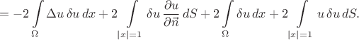 $$=-2\int\limits_{\Omega}\Delta u\,\delta u\,dx +2\int\limits_{|x|=1}\delta u\,\frac{\partial u}{\partial\vec n}\,dS+2\int\limits_{\Omega}\delta u\,dx+2\int\limits_{|x|=1}u\,\delta u\,dS.$$