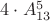 $4\cdot A_{13}^5$